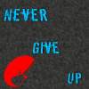 Never give up 