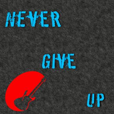 Never give up 