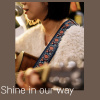 Shine in our way