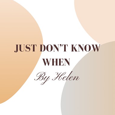 Just Don't Know When..
