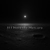 If I Were The Mercury