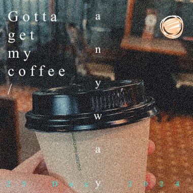 Gotta get my coffee anyway