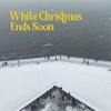 White Christmas Ends Soon (to be continued ver.)