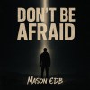 Don’t be afraid