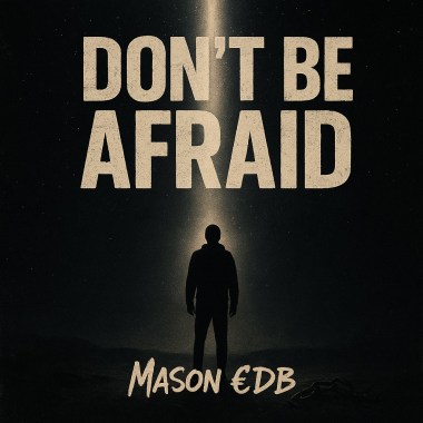 Don’t be afraid