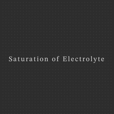 Saturation of Electrolyte