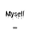 Myself (Prod. Ross Gossage)