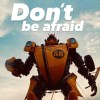 Don't Be Afraid