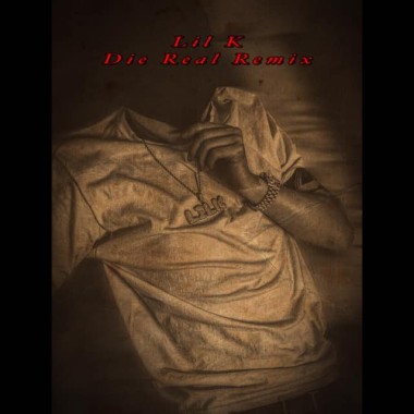 Lil K - Die Real (Remix)