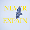 Never Explain
