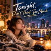 Tonight, Don't Think Too Much