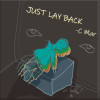 C MAR-JUST LAY BACK