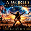 A WORLD WE HAVE NEVER SEEN by Kay Uwe Rott