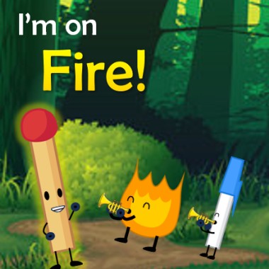 8. I'm on Fire!