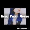 killerLace - Kill That Noise