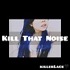 killerLace - Kill That Noise