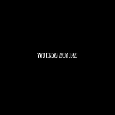 You Know Who I AM