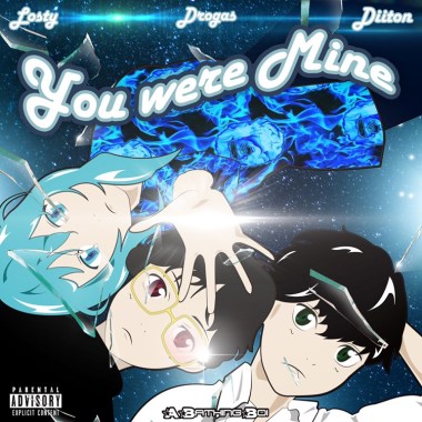 You Were Mine (feat. Losty,Drogas)