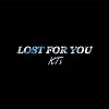 Lost For You - KTi（Kikid）