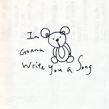 I'm Gonna Write You A Song