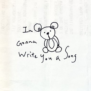 I'm Gonna Write You A Song