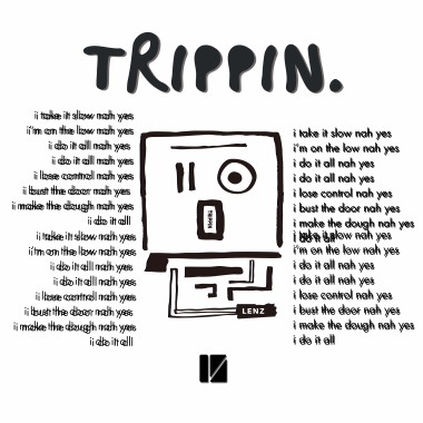 "trippin."