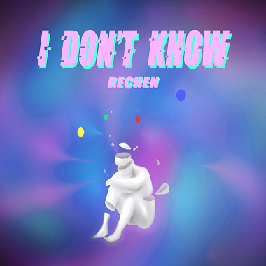 RECHEN - I Don't Know