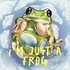 I'm Just a Frog  (我只是一隻青蛙)
