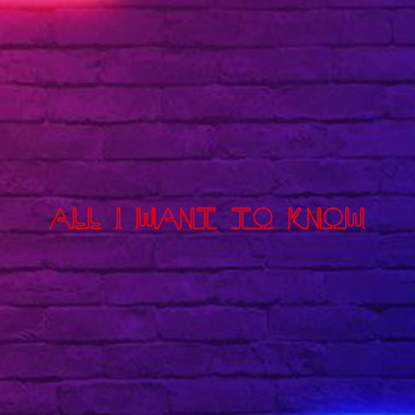 All I want to know