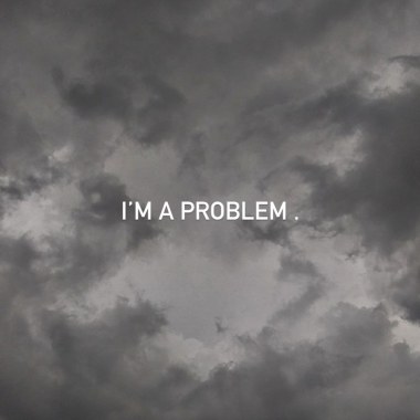 I'm a problem