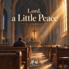 Lord, a Little Peace