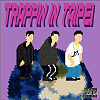 Trappin In Taipei- Gasper aka.陳飛龍.&.DBAA.&.My$tik [Prod. AyowiththeMayo]