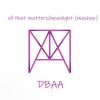 all that matters/moonlight (mashup)