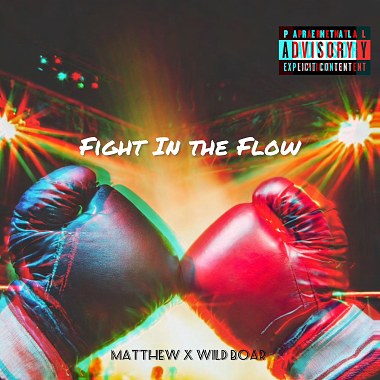 Fight In The Flow (雪飛Matthew X 山豬Wild.Boar)