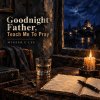 Goodnight Father, Teach Me To Pray - 阿哲的晚禱