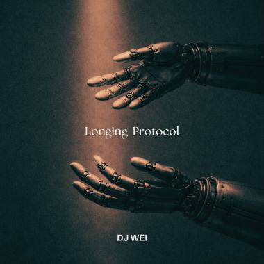 Longing Protocol 思念程序 / DJ Wei