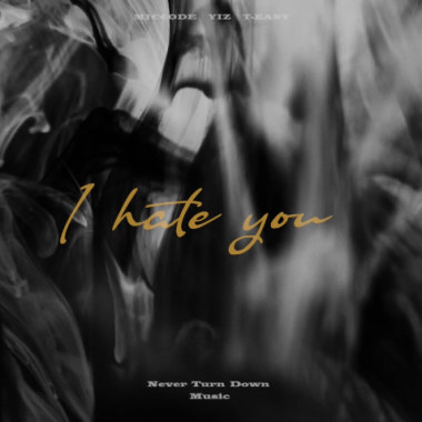 NTD -【I HATE YOU】邑子Yiz / T-easy / MI€€ODE