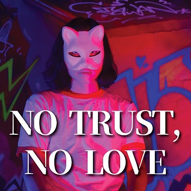 NO TRUST NO LOVE