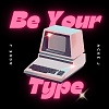 Be Your Type