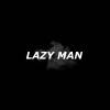 LAZY MAN