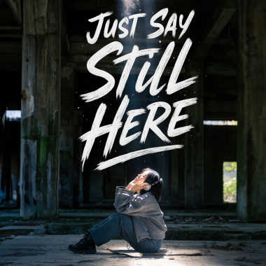 Just Say Still Here