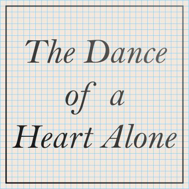 The Dance of a Heart Alone