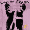 What the Frank?專輯試聽
