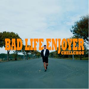 CHILLCHOU - Bad Life Enjoyer