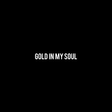 Gold In My Soul （Demo)