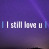 我依然愛你 (I still love You)