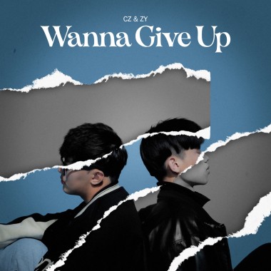 【Wanna Give Up】- CZ 陳昶至 & ZY曾子約