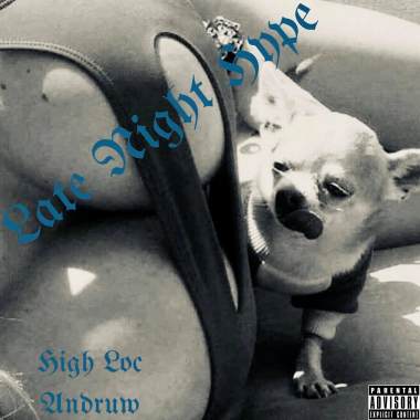 High Loc - Late Night Hype (Feat. Andruw)