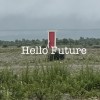 hello future
