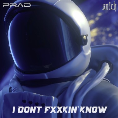 P.rad  -《我也不知道 I DON'T FXXKING KNOW》